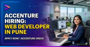 Accenture Hiring Web Developer in Pune: Full-Time Role for Freshers and Experienced Professionals